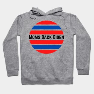 #MomsBackBiden Moms Back Biden Hoodie